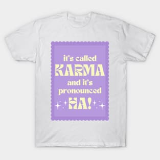 It's Called Karma And It's Pronounced HA! T-Shirt